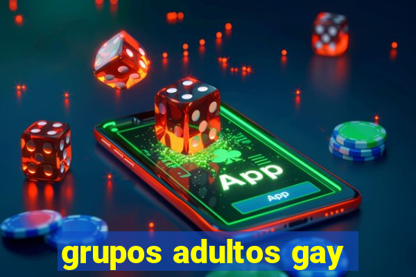 grupos adultos gay